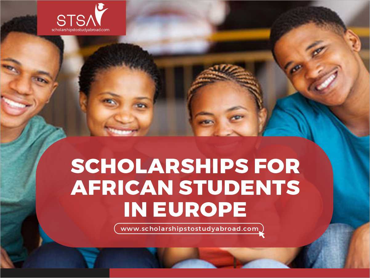 15 Best Scholarships For African Students In Europe 2024 - Scholarships ...